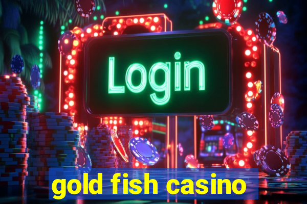 gold fish casino