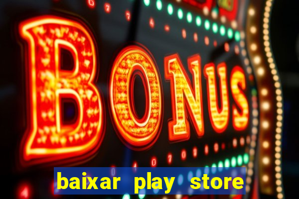 baixar play store para pc baixaki