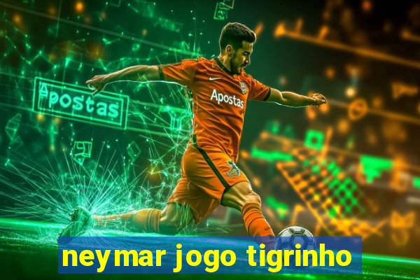 neymar jogo tigrinho