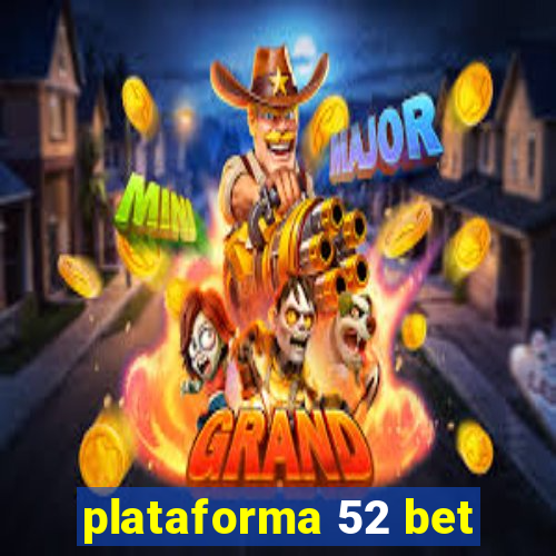 plataforma 52 bet