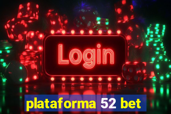 plataforma 52 bet