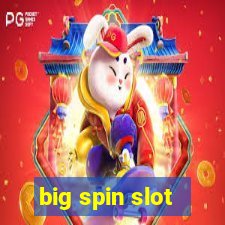 big spin slot