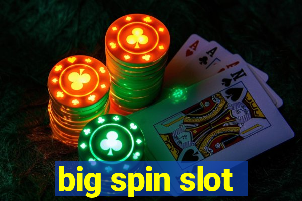 big spin slot