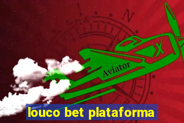 louco bet plataforma