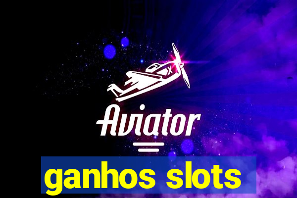 ganhos slots