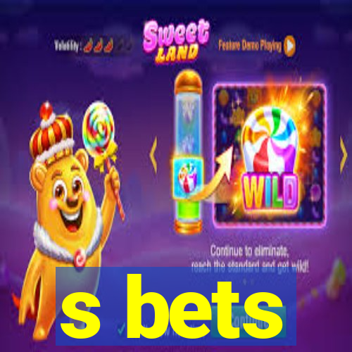 s bets