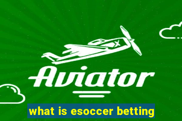 what is esoccer betting