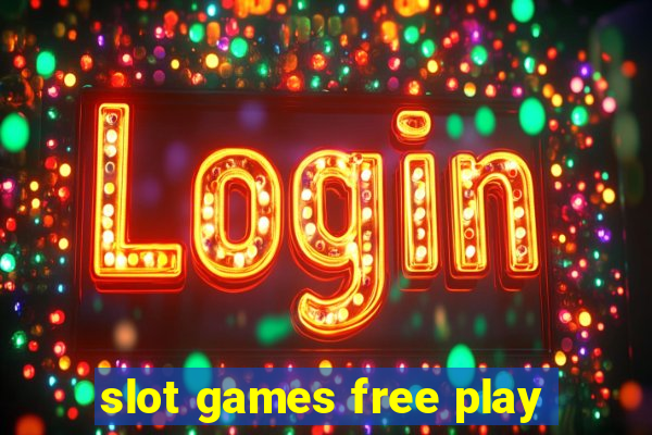 slot games free play