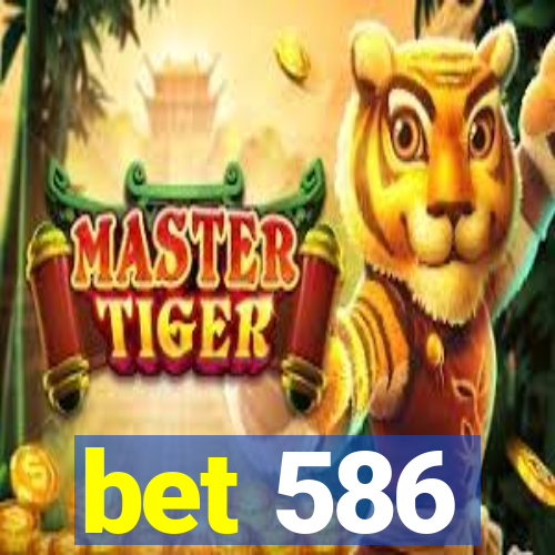 bet 586