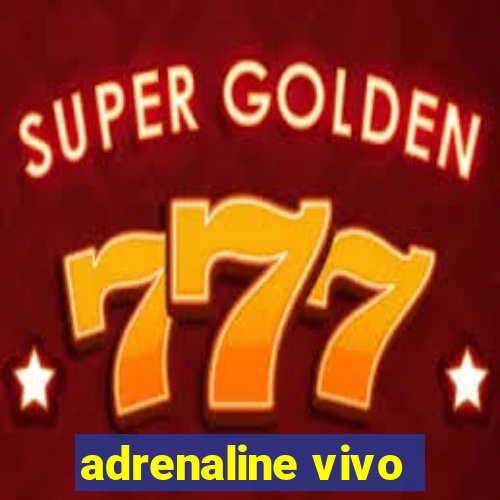 adrenaline vivo