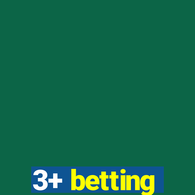 3+ betting