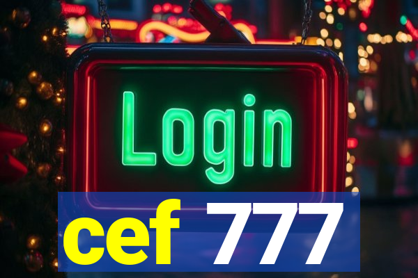 cef 777