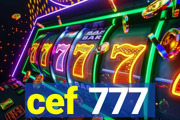 cef 777