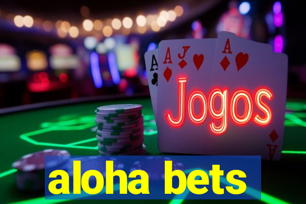 aloha bets