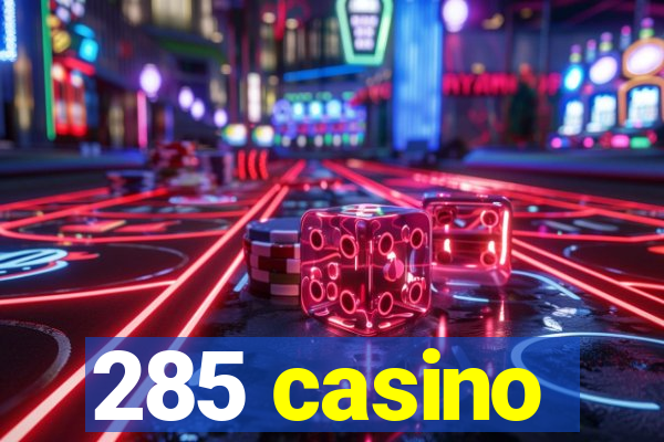 285 casino