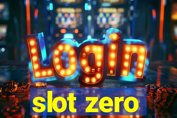 slot zero