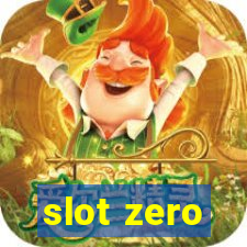 slot zero