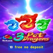 10 free no deposit casino uk 2018