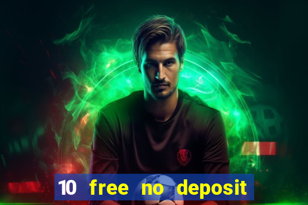 10 free no deposit casino uk 2018