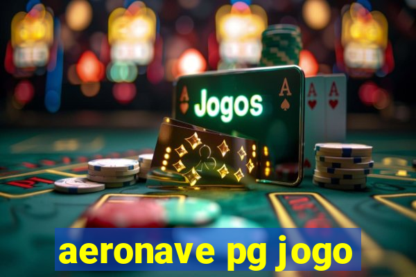 aeronave pg jogo