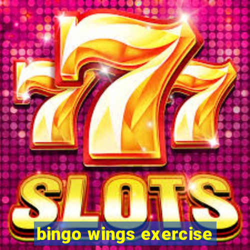 bingo wings exercise