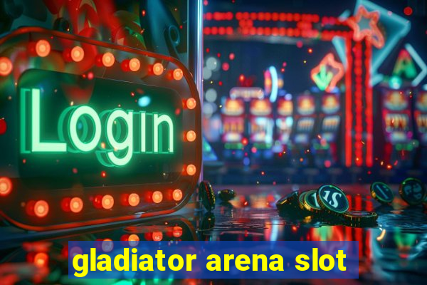 gladiator arena slot