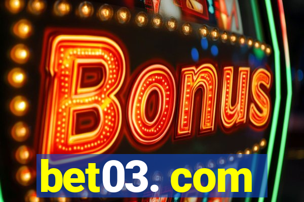 bet03. com