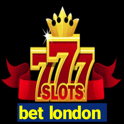 bet london