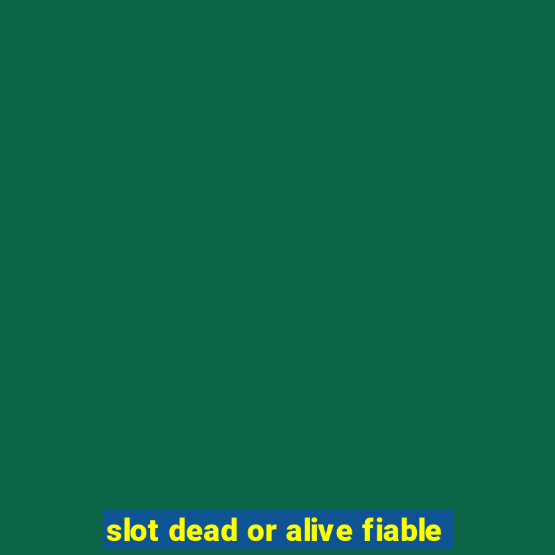 slot dead or alive fiable