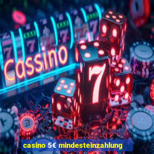 casino 5€ mindesteinzahlung