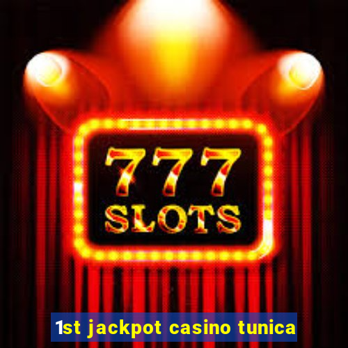 1st jackpot casino tunica