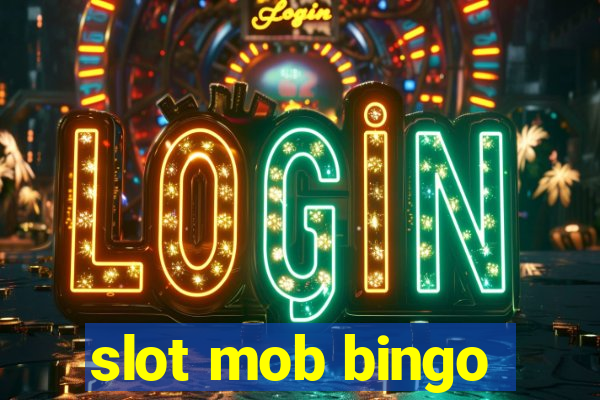 slot mob bingo