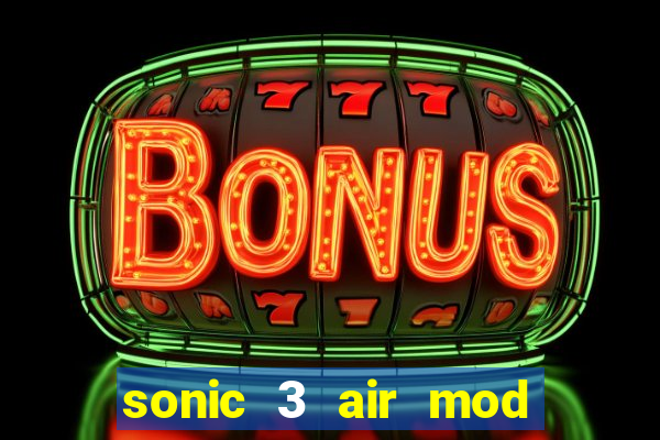 sonic 3 air mod extra slot shadow