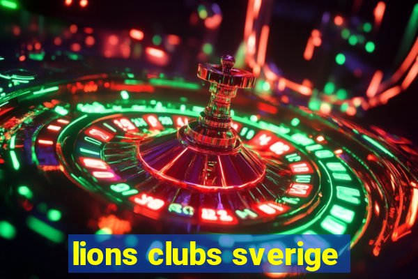 lions clubs sverige