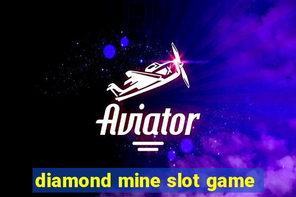 diamond mine slot game