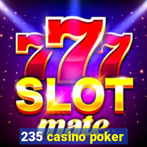 235 casino poker