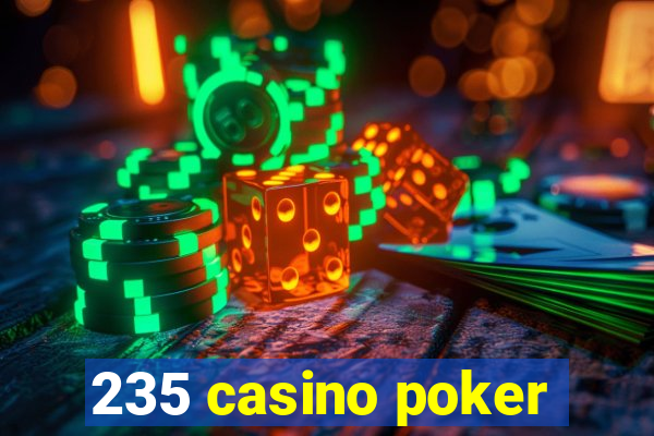 235 casino poker