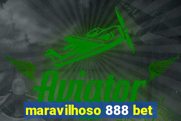 maravilhoso 888 bet