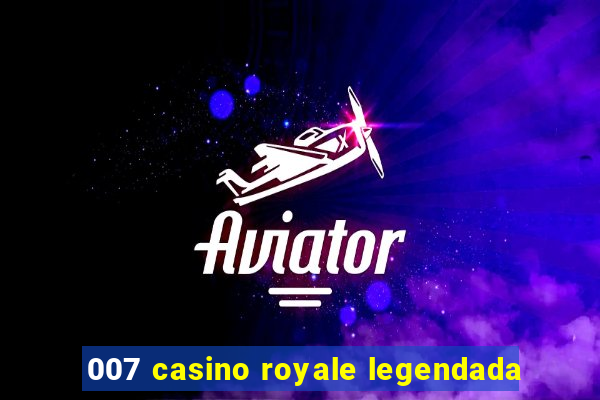 007 casino royale legendada