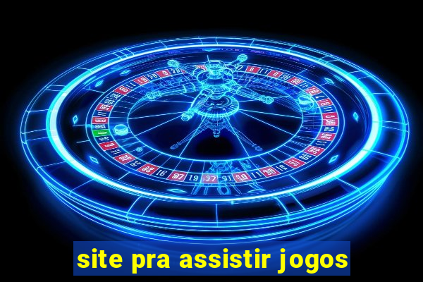 site pra assistir jogos