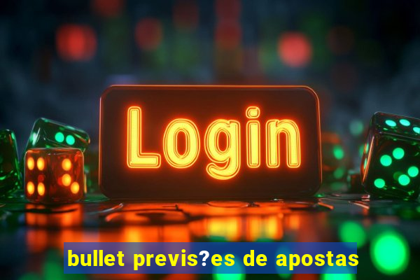 bullet previs?es de apostas