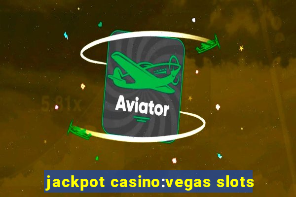 jackpot casino:vegas slots