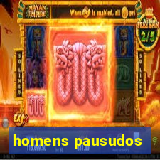 homens pausudos