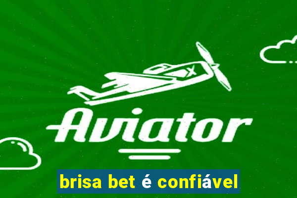 brisa bet é confiável