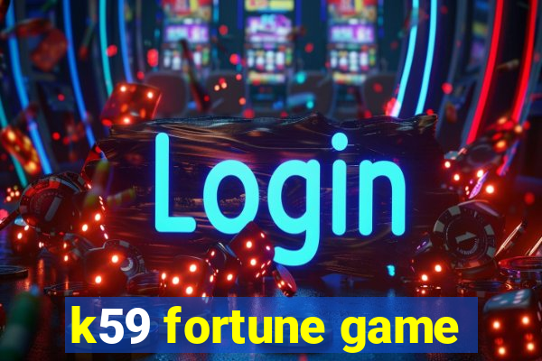 k59 fortune game