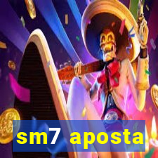 sm7 aposta