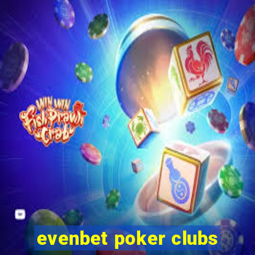 evenbet poker clubs