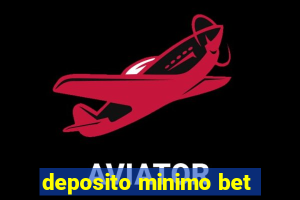 deposito minimo bet