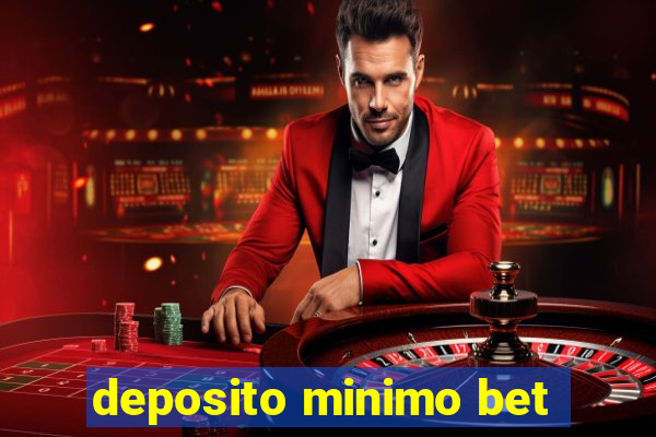 deposito minimo bet