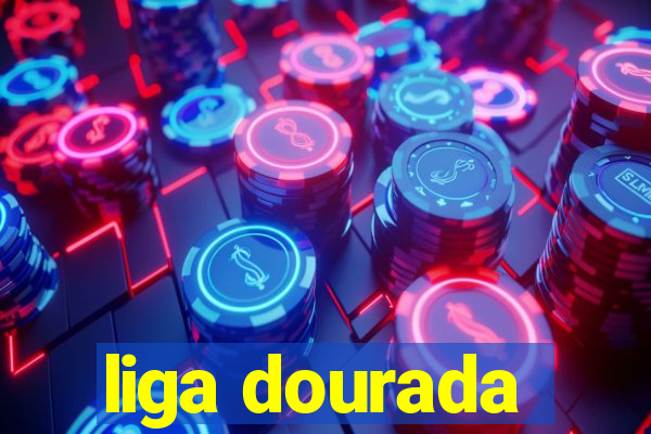 liga dourada